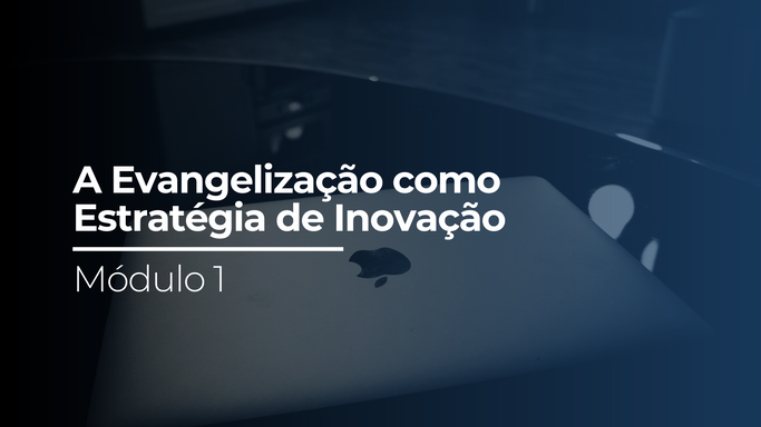 1.2 - A Evangelização como Estratégia de Inovação